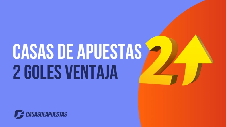 Casas de apuestas con 2 goles de ventaja